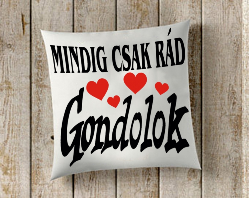 Mindig csak rád gondolok párna