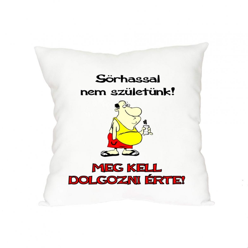 Sörhassal nem születünk párna