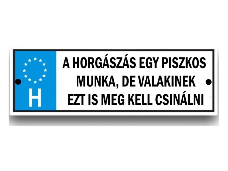 Rendszám A horgászás egy ...