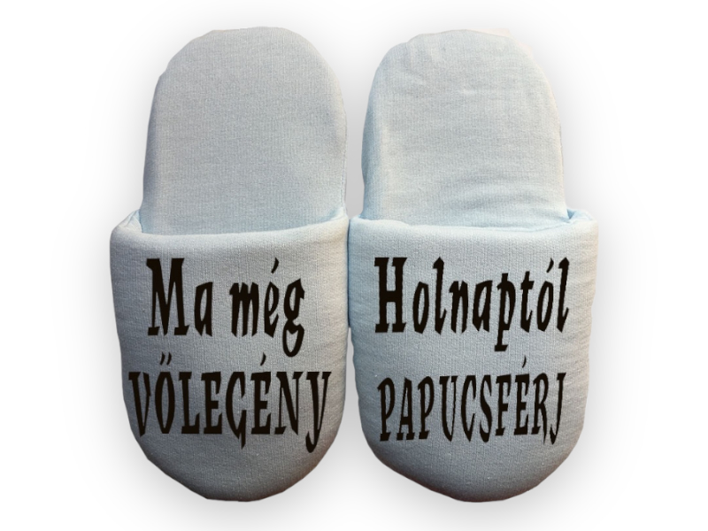 Ma még vőlegény .. papucs
